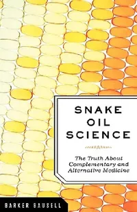 Buy Snake Oil Science (English, R. Barker Bausell) — BookShops.in