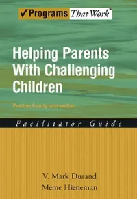 Buy Helping Parents with Challenging Children Positive Family Intervention Facilitator Guide (English, Mark V. Durand | Meme Hieneman) — BookShops.in