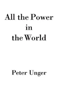 Buy All the Power in the World (English, Peter Unger) — BookShops.in