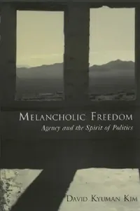 Buy Melancholic Freedom (English, David Kyuman Kim) — BookShops.in