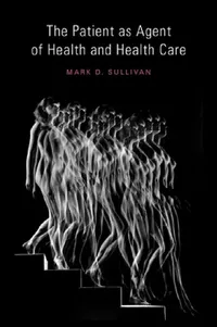 Buy Patient as Agent of Health and Health Care (English, Mark Sullivan) — BookShops.in