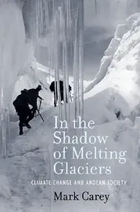 Buy In the Shadow of Melting Glaciers (English, Mark Carey) — BookShops.in