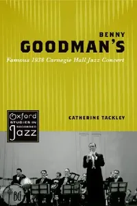 Buy Benny Goodman's Famous 1938 Carnegie Hall Jazz Concert (English, Catherine Tackley) — BookShops.in