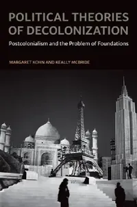 Buy Political Theories of Decolonization (English, Margaret Kohn | Keally McBride) — BookShops.in