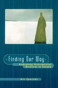 Buy Finding Our Way (Rethinking Ethnocultural Relations in Canada) (English, Will Kymlicka) — BookShops.in