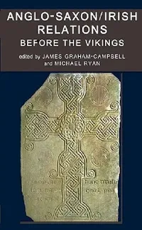 Buy Anglo-Saxon/Irish Relations Before the Vikings (English, James Graham-Campbell | Michael Ryan) — BookShops.in
