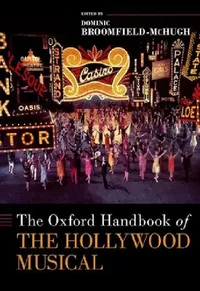 Buy The Oxford Handbook of the Hollywood Musical (English, Dominic Broomfield-McHugh) — BookShops.in