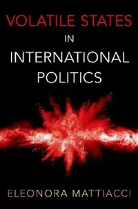 Buy Volatile States in International Politics (English, Mattiacci) — BookShops.in