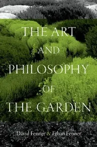 Buy The Art and Philosophy of the Garden (English, David Fenner | Ethan Fenner) — BookShops.in