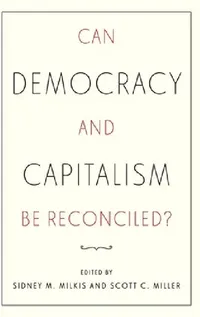 Buy Can Democracy and Capitalism Be Reconciled? (English, Sidney M. Milkis | Scott C. Miller) — BookShops.in