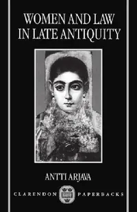 Buy Women and Law in Late Antiquity and the Early Middle Ages by Antti Arjava | Clarendon Press | English | Paperback | Reprint Edition — BookShops.in