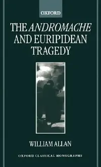 Buy The Andromache and Euripidean Tragedy (English, William Allan) — BookShops.in