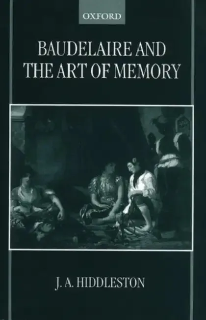 Baudelaire and the Art of Memory (English, J. A. Hiddleston | James A. Hiddleston)