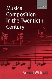 Buy Musical Composition in the Twentieth Century (English, Arnold Whittall) — BookShops.in