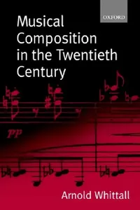 Buy Musical Composition in the Twentieth Century (English, Arnold Whittall) — BookShops.in