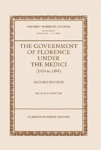 Buy The Government of Florence Under the Medici (1434 to 1494) (English, Nicolai Rubinstein) — BookShops.in