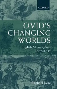 Buy Ovid's Changing Worlds (English, Raphael Lyne) — BookShops.in
