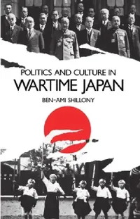 Buy Politics and Culture in Wartime Japan (English, Ben-Ami Shillony) — BookShops.in