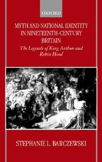 Buy Myth and National Identity in Nineteenth-Century Britain (English, Stephanie Barczewski) — BookShops.in