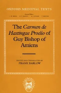 Buy Carmen De Hastingae Proelio by Guy Bishop of Amiens | Frank Barlow | Oxford Medieval Texts | Hardcover | Clarendon Press | English Literature Higher Education Textbook — BookShops.in