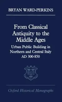 Buy From Classical Antiquity to the Middle Ages (English, Bryan Ward-Perkins) — BookShops.in
