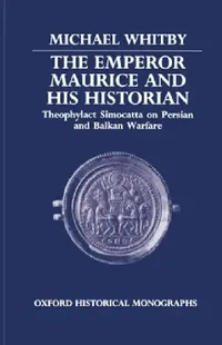 Buy The Emperor Maurice and His Historian (English, Michael Whitby) — BookShops.in