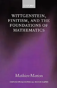 Buy Wittgenstein, Finitism, and the Foundations of Mathematics (English, Mathieu Marion) — BookShops.in