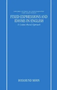 Buy Fixed Expressions and Idioms in English'a Corpus-Based Approach' (English, Rosamund Moon) — BookShops.in