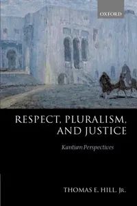 Buy Respect, Pluralism, and Justice 'Kantian Perspectives' (English, Thomas E. Hill) — BookShops.in