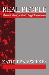 Buy Real People 'Personal Identity Without Thought Experiments' (English, Kathleen V. Wilkes) — BookShops.in