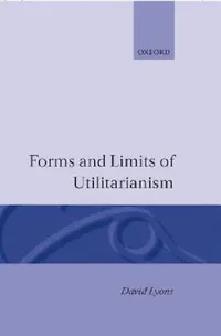 Buy Forms and Limits of Utilitarianism by David Lyons | Oxford University Press | Hardcover | Ethics Philosophy Textbook — BookShops.in