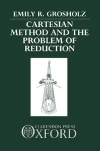 Buy Cartesian Method and the Problem of Reduction (English, Emily Grosholz) — BookShops.in