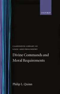 Buy Divine Commands and Moral Requirements (English, Philip L. Quinn) — BookShops.in