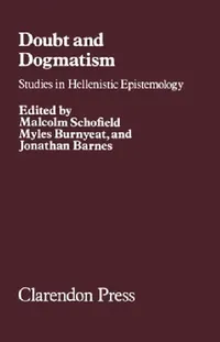 Buy Doubt and Dogmatism (English, Malcolm Schofield | Myles F. Burnyeat | Jonathan Barnes) — BookShops.in
