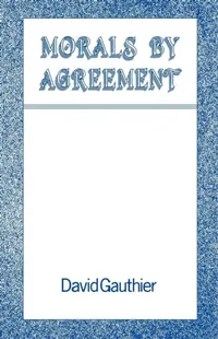 Buy Morals by Agreement (English, David Guthier | David Gauthier) — BookShops.in