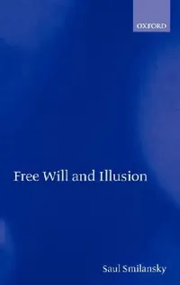 Buy Free Will and Illusion (English, Saul Smilansky) — BookShops.in