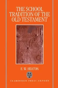 Buy The School Tradition of the Old Testament (English, Eric W. Heaton | E. W. Heaton) — BookShops.in