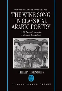 Buy The Wine Song in Classical Arabic Poetry (English, Maxwell F. Kennedy | Philip F. Kennedy) — BookShops.in