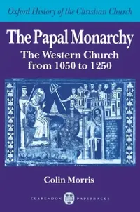 Buy The Papal Monarchy (English, Colin Morris) — BookShops.in
