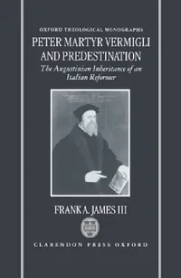 Buy Peter Martyr Vermigli and Predestination (English, III James Frank A.) — BookShops.in