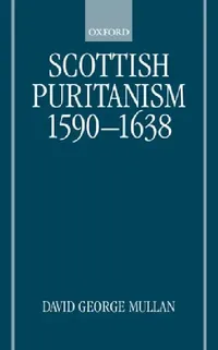 Buy Scottish Puritanism 1590-1638 (English, Jim Arraj | David George Mullan | D. G. Mullan) — BookShops.in