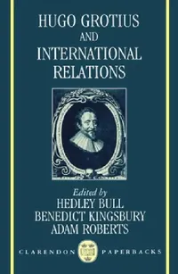 Buy Hugo Grotius and International Relations (English, Hedley Bull | Benedict Kingsbury | Adam Roberts) — BookShops.in