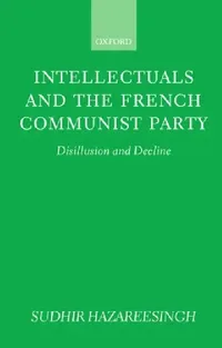 Buy Intellectuals and the French Communist Party (English, Sudhir Hazareesingh) — BookShops.in