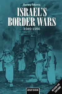 Buy Israel's Border Wars, 1949-1956 (English, Benny Morris) — BookShops.in