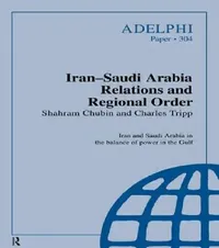 Buy Iran-Saudi Arabia Relations and Regional Order (English, Shahram Chubin | Charles Tripp) — BookShops.in