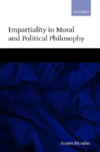 Buy Impartiality in Moral and Political Philosophy (English, Susan Mendus) — BookShops.in