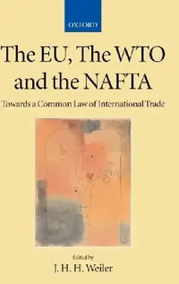 Buy The Eu, the Wto and the NAFTA (English, Joseph Weiler | Academy of European Law) — BookShops.in