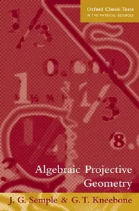 Buy Algebraic Projective Geometry (English, J. G. Semple | G. T. Kneebone) — BookShops.in
