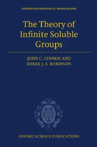 Buy The Theory of Infinite Soluble Groups | by John C. Lennox | Derek J. S. Robinson | OUP Oxford — BookShops.in