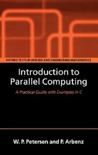 Buy Introduction to Parallel Computing (English, Peter Arbenz | Wesley Petersen | W. P. Petersen) — BookShops.in